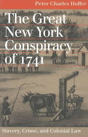 Great NY Conspiracy of 1741 de Peter Charles Hoffer