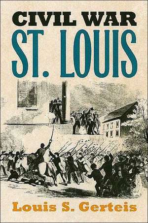 Civil War St. Louis de Louis S. Gerteis