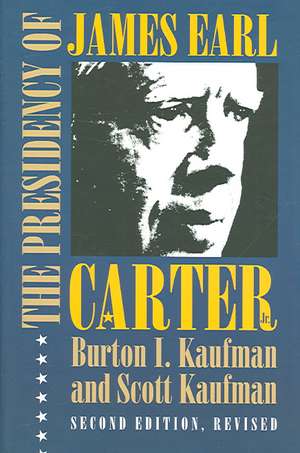 The Presidency of James Earl Carter, Jr. de Burton Ira Kaufman