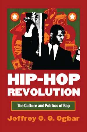 Hip-Hop Revolution: The Culture and Politics of Rap de Jeffrey O. G. Ogbar