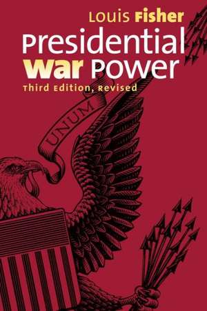 Presidential War Power de Louis Fisher