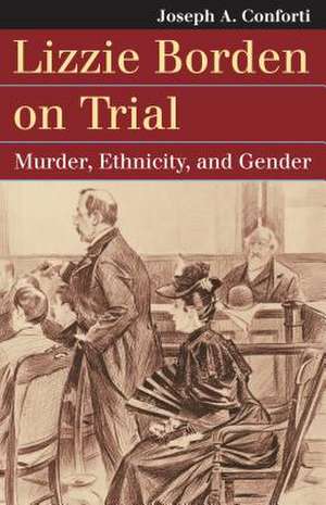 LIZZIE BORDEN ON TRIAL de Joseph A. Conforti