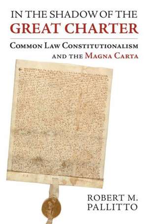 In the Shadow of the Great Charter: Common Law Constitutionalism and the Magna Carta de Robert M. Pallitto