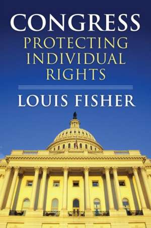 Congress: Protecting Individual Rights de Louis Fisher