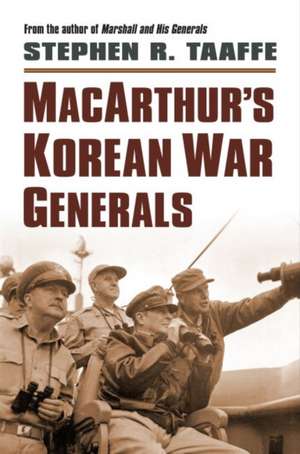 MacArthur's Korean War Generals de Stephen R. Taaffe