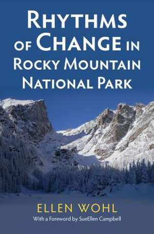 Rhythms of Change in Rocky Mountain National Park de Ellen Wohl