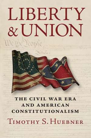 Liberty and Union de Timothy S. Huebner