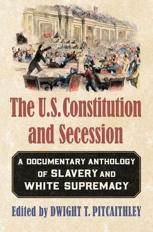 The U.S. Constitution and Secession de Dwight T. Pitcaithley