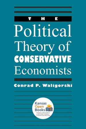 POLITICAL THEORY OF CONSERVATI de Conrad P. Waligorski