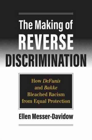 MAKING OF REVERSE DISCRIMINATI de Ellen Messer-Davidow