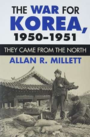 The War for Korea, 1950-1951 de Allan R. Millett