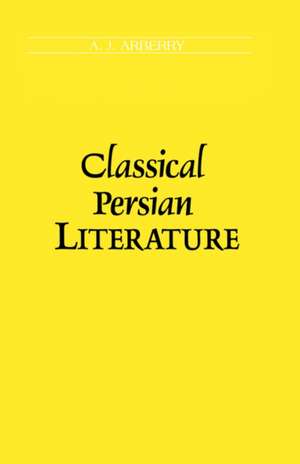 Classical Persian Literature de A.J Arberry