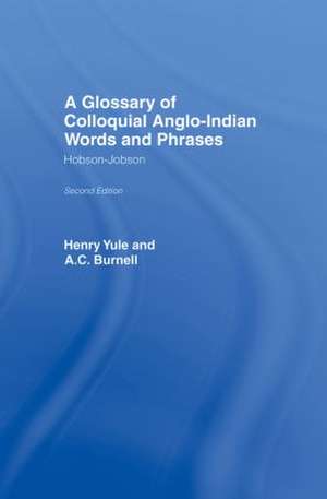 A Glossary of Colloquial Anglo-Indian Words And Phrases: Hobson-Jobson de A. C. Burnell