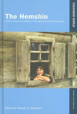 The Hemshin: History, Society and Identity in the Highlands of Northeast Turkey de Hovann Simonian