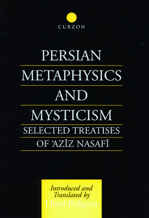 Persian Metaphysics and Mysticism: Selected Works of 'Aziz Nasaffi de Lloyd Ridgeon