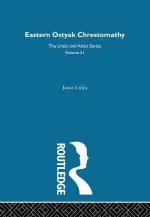 Eastern Ostyak Chrestomathy de Janos Gulya