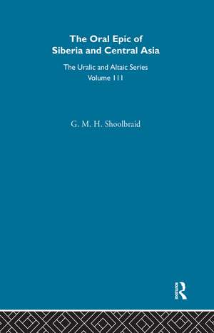 The Oral Epic of Siberia and Central Asia de G. M. H. Shoolbraid