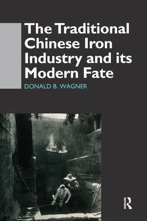 The Traditional Chinese Iron Industry and Its Modern Fate de Donald B. Wagner