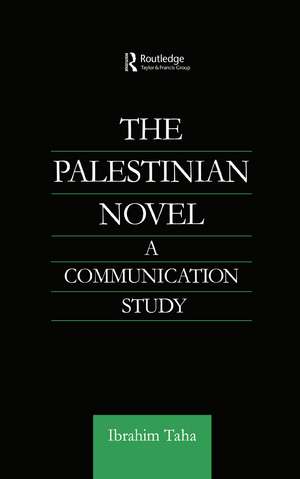 The Palestinian Novel: A Communication Study de Ibrahim Taha