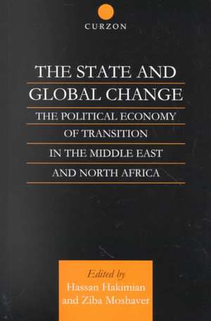 The State and Global Change: The Political Economy of Transition in the Middle East and north Africa de Hassan Hakimian