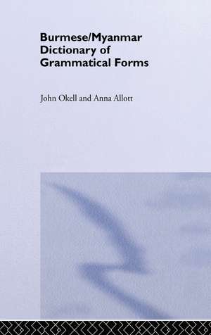 Burmese (Myanmar) Dictionary of Grammatical Forms de Anna J Allott