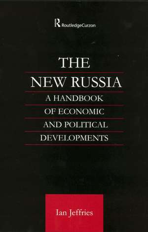 The New Russia: A Handbook of Economic and Political Developments de Ian Jeffries