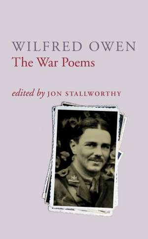 The War Poems Of Wilfred Owen de Wilfred Owen