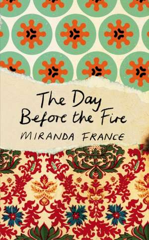 The Day Before the Fire de Miranda France