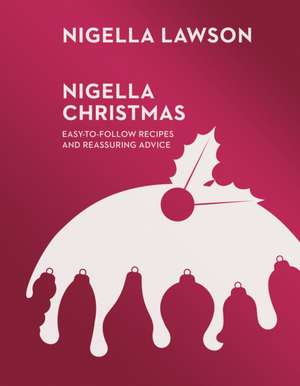 Nigella Christmas: Food, Family, Friends, Festivities de Nigella Lawson