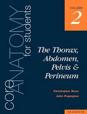 Core Anatomy for Students: Vol. 2: The Thorax, Abdomen, Pelvis and Perineum de Christopher Dean