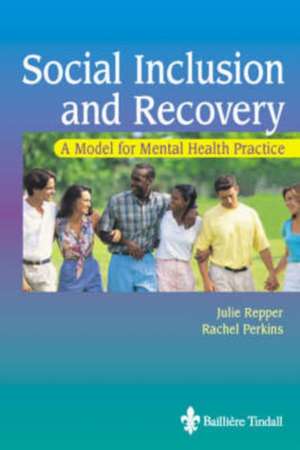 Social Inclusion and Recovery: A Model for Mental Health Practice de Julie Repper