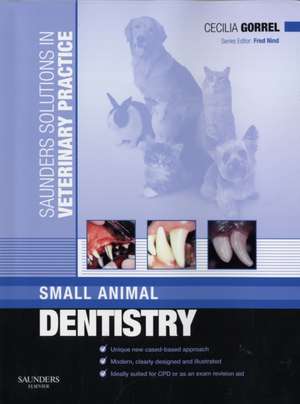 Saunders Solutions in Veterinary Practice: Small Animal Dentistry de Cecilia Gorrel