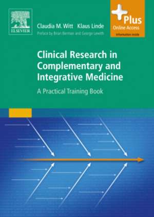 Clinical Research in Complementary and Integrative Medicine: A Practical Training Book de Claudia M. Witt