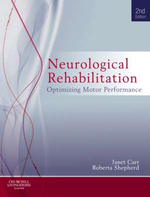 Neurological Rehabilitation: Optimizing motor performance de Janet H. Carr