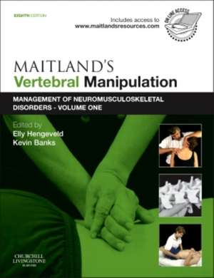 Maitland's Vertebral Manipulation: Management of Neuromusculoskeletal Disorders - Volume 1 de Elly Hengeveld