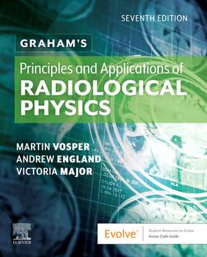 Graham's Principles and Applications of Radiological Physics de Martin Vosper