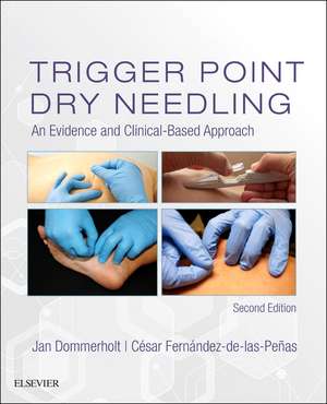 Trigger Point Dry Needling: An Evidence and Clinical-Based Approach de Jan Dommerholt