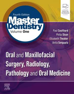 Master Dentistry Volume 1: Oral and Maxillofacial Surgery, Radiology, Pathology and Oral Medicine de Paul Coulthard