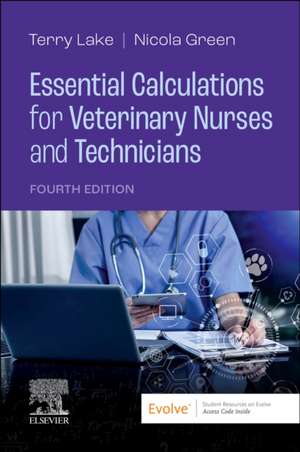 Essential Calculations for Veterinary Nurses and Technicians de Terry Lake