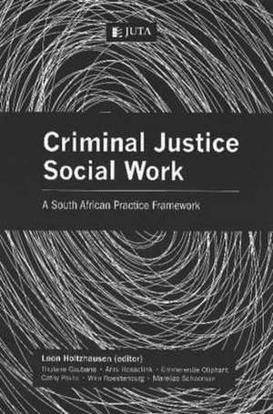 Criminal Justice Social Work: A South African Framework de Leon Holtzhausen