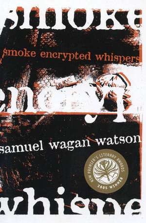 Smoke Encrypted Whispers de Samuel Wagan Watson