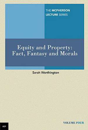 Equity and Property: Fact, Fantasy and Morals de Sarah Worthington