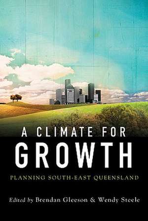 A Climate for Growth: Planning South-East Queensland de Brendan Gleeson