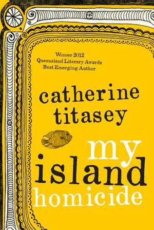 My Island Homicide de Catherine Titasey