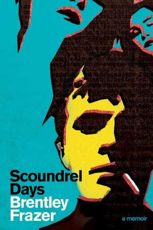 Scoundrel Days de Brentley Frazer