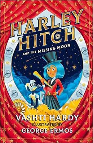 Harley Hitch and the Missing Moon de Vashti Hardy