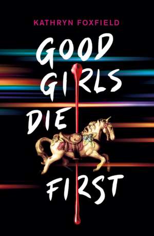 Good Girls Die First de Kathryn Foxfield