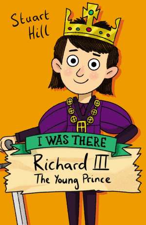 Richard III: The Young Prince de Stuart Hill