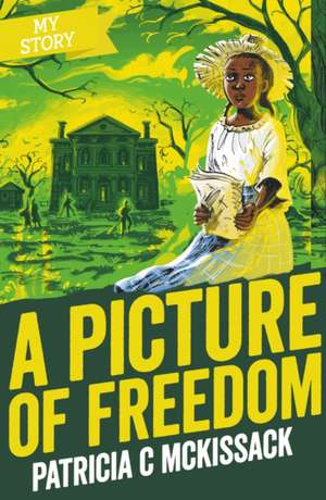 A Picture of Freedom de Patricia C McKissack