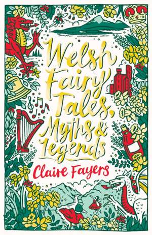 Welsh Fairy Tales, Myths and Legends de Claire Fayers